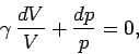\begin{displaymath}
\gamma\,\frac{dV}{V} + \frac{dp}{p}=0,
\end{displaymath}