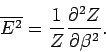 \begin{displaymath}
\overline{ E^2} = \frac{1}{Z} \frac{\partial^2 Z}{\partial \beta^2}.
\end{displaymath}